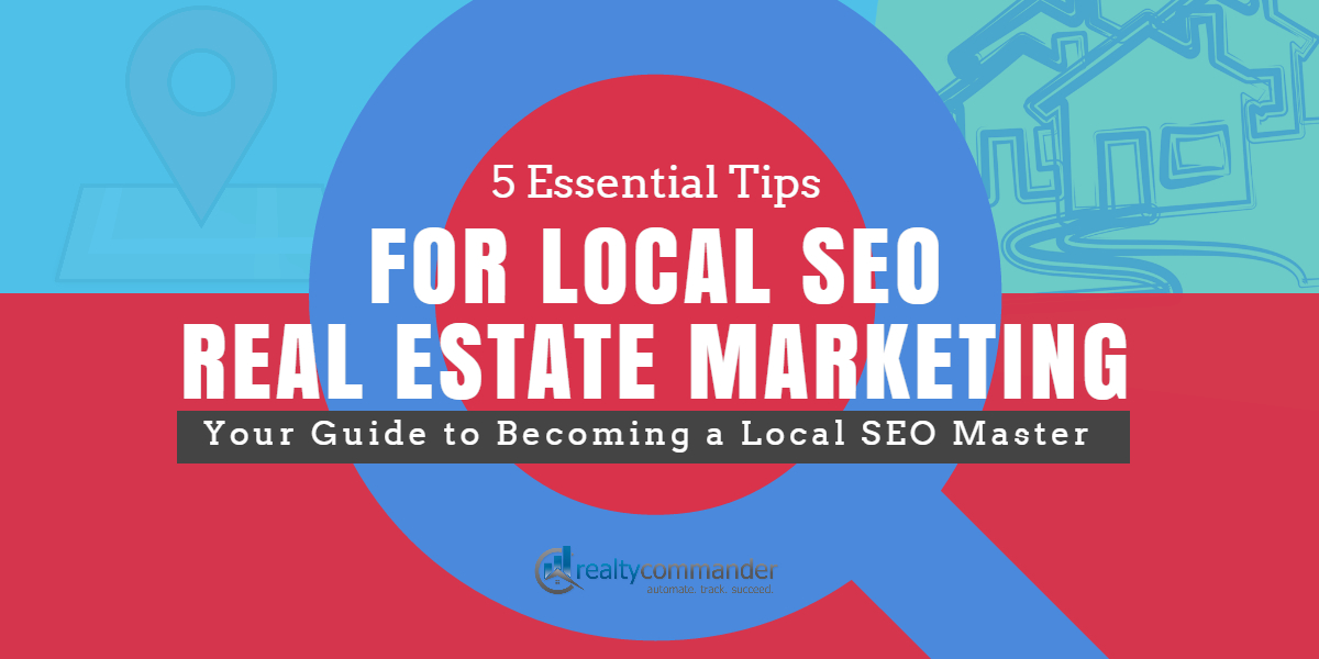 Realty Commander 5 Essential Tips for Local SEO Real Estate Marketing 1