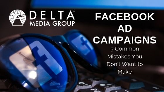 delta acebook ad campaigns 5 common mistakes